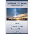 Two Uniquely LDS Teachings: Translated Beings and Resurrected Beings