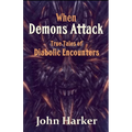 When Demons Attack: True Tales of Diabolic Encounters