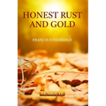 Honest Rust and Gold: A Second Collection of Prose and Poetry