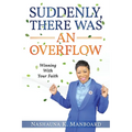 Suddenly, There Was an Overflow: Winning with Your Faith