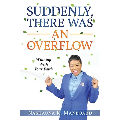 Suddenly, There Was an Overflow: Winning with Your Faith