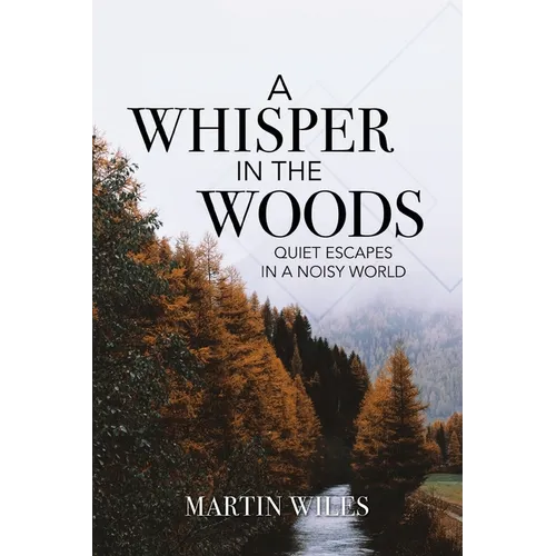 A Whisper in the Woods: Quiet Escapes in a Noisy World