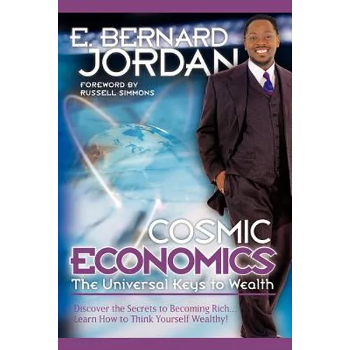 Cosmic Economics: The Universal Keys to Wealth