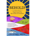 Behold!: Captivated by the God of Creation