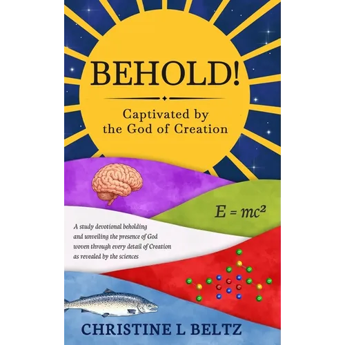 Behold!: Captivated by the God of Creation