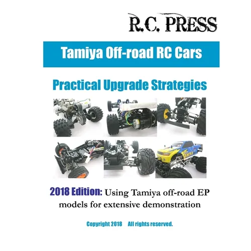 Tamiya Off-road RC Cars Practical Upgrade Strategies 2018 Edition: Using Tamiya off-road EP models for extensive demonstration