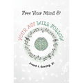 Free Your Mind & Your Ass Will Follow