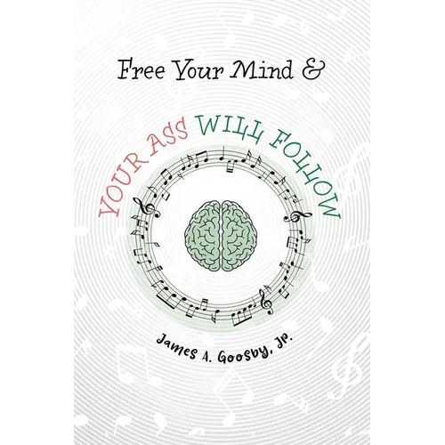 Free Your Mind & Your Ass Will Follow