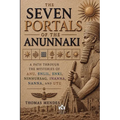 The Seven Portals of the Anunnaki: A Path Through the Mysteries of Anu, Enlil, Enki, Ninhursag, Inanna, Nanna, and Utu