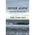Never Alone: Journeying Through Grief