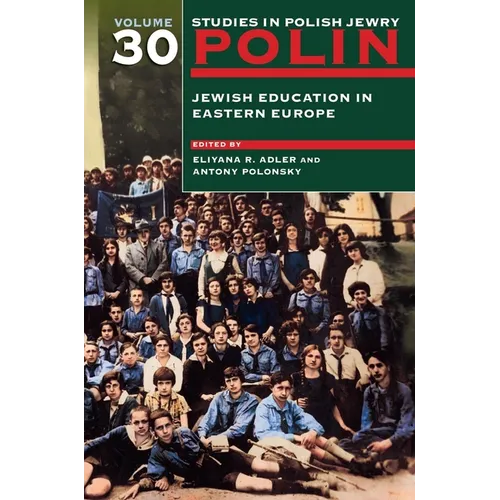 Polin: Studies in Polish Jewry Volume 30: Jewish Education in Eastern Europe