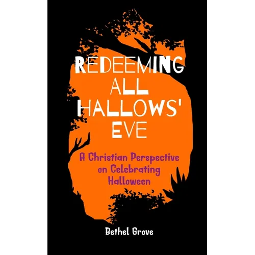 Redeeming All Hallows' Eve: A Christian Perspective on Celebrating Halloween