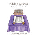 Your Adult B-Mitzvah: A Guide From Those Who Have Gone Before