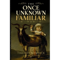 The Once Unknown Familiar