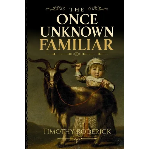 The Once Unknown Familiar