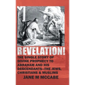Revelation: The Single Story of Divine Prophecy to Abraham and His Descendants- The Jews, Christians, and Muslims