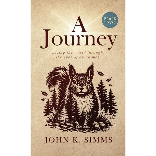 A Journey - Book Two: seeing the world through the eyes of an animal