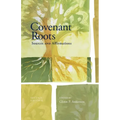 Covenant Roots: Sources and Affirmations