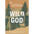 Wild God: 40 Devotions for Adventure, Resilience, and Faith in the Wilderness