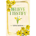 Believe I Testify
