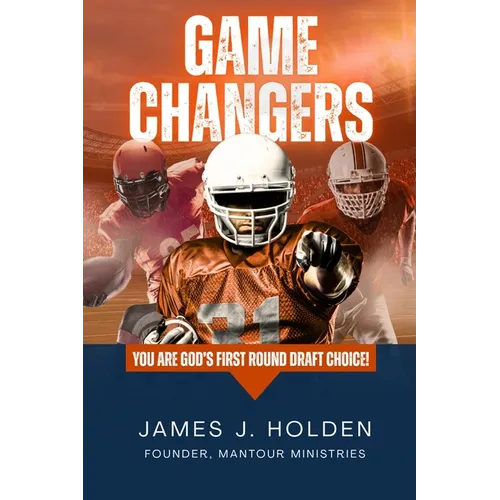 Game Changers: You Are God's First Round Draft Choice!