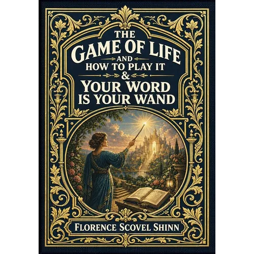 The Game of Life and How to Play It & Your Word Is Your Wand (Golden Monarch Collector's Edition) (Case Laminate Hardcover with Jacket)