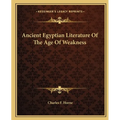 Ancient Egyptian Literature Of The Age Of Weakness