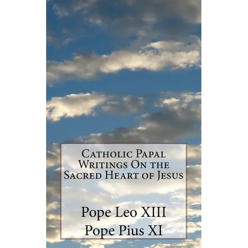 Catholic Papal Writings On the Sacred Heart of Jesus