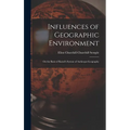 Influences of Geographic Environment: On the Basis of Ratzel's System of Anthropo-Geography