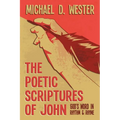 The Poetic Scriptures of John