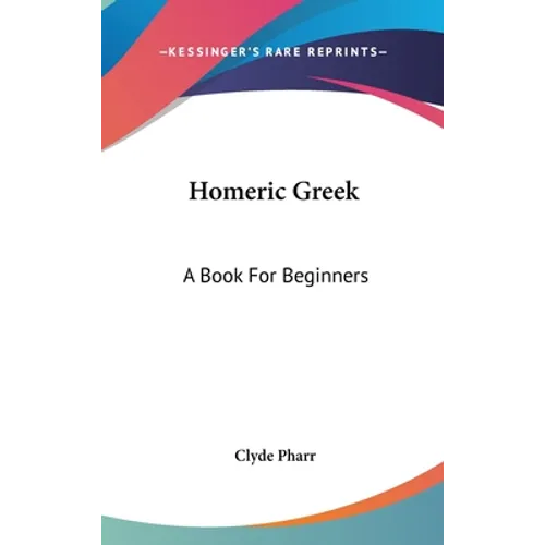 Homeric Greek: A Book For Beginners