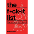The Fuck-It List: Stop Saving Your Life for the End