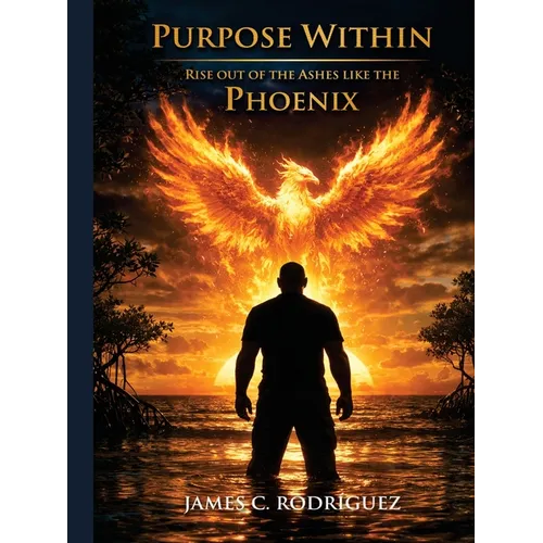 Purpose Within Rise Out of the Ashes Like the Phoenix