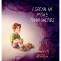 I speak in more than words