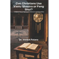 Can Christians Use Vastu Shastra or Feng Shui: A Biblical View of Spiritual Architecture and Superstition
