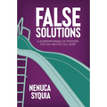 False Solutions: A Leadership Parable of Strategies That Feel Right But Fall Short