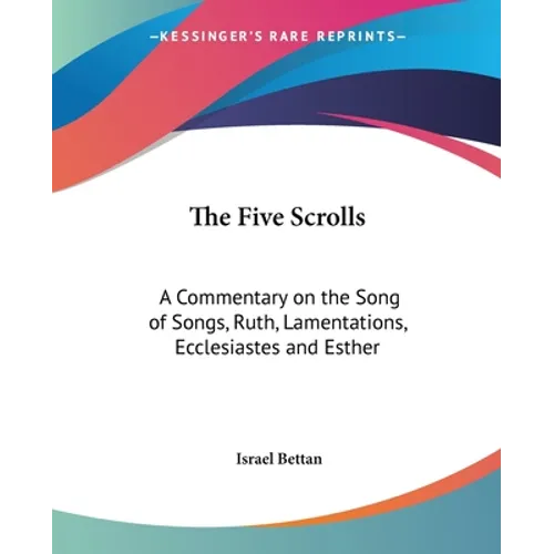 The Five Scrolls: A Commentary on the Song of Songs, Ruth, Lamentations, Ecclesiastes and Esther