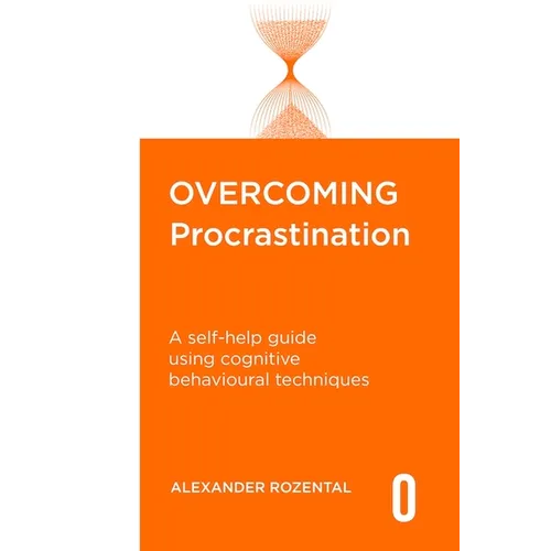 Overcoming Procrastination: A self-help guide using cognitive behavioural techniques