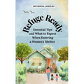 Refuge Ready, Essential Tips and What to Expect When Entering a Women's Shelter [US version]