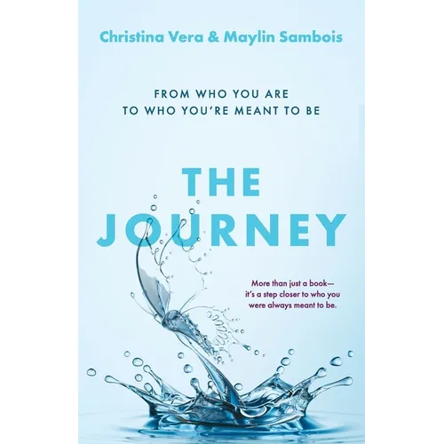 The Journey: From Who You Are to Who You're Meant to Be