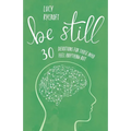 Be Still: 30 devotions for those who feel anything but