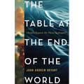 The Table at the End of the World: Christ's Regard for Those in Despair