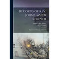 Records of Rev. John Casper Stoever: Baptismal and Marriage, 1730-1779