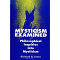 Mysticism Examined: Philosophical Inquiries into Mysticism