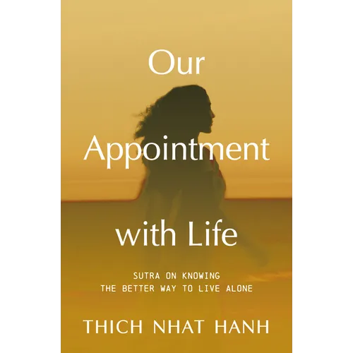 Our Appointment with Life (Updated): Sutra on Knowing the Better Way to Live Alone