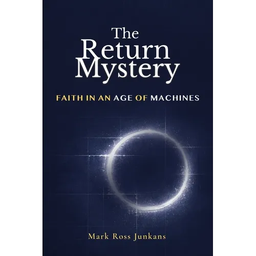 The Return of Mystery: Faith In An Age of Machines