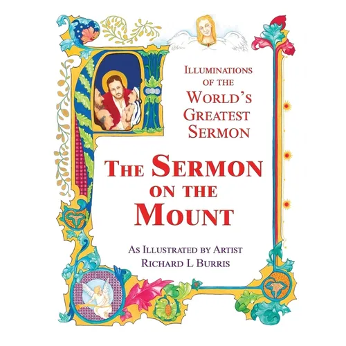 The Sermon on the Mount: Illuminations of the World's Greatest Sermon As Illustrated by Artist Richard L Burris