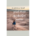 Grief That Nobody Names