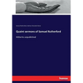 Quaint sermons of Samuel Rutherford: Hitherto unpublished