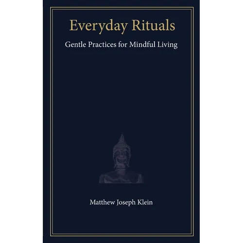 Everyday Rituals: Gentle Practices for Mindful Living